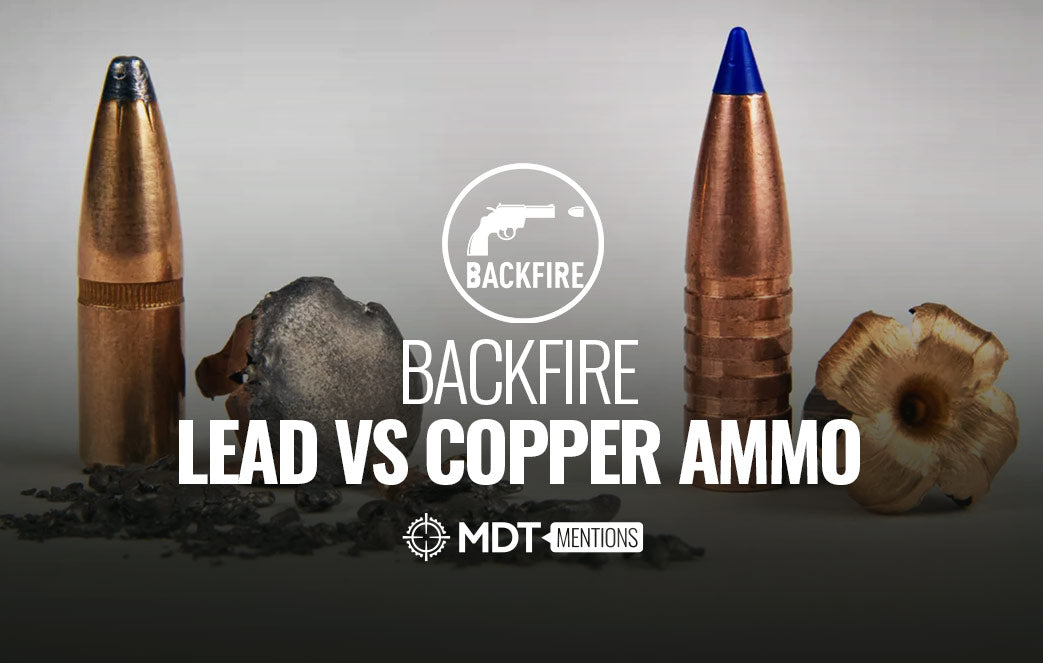 Backfire: Lead Vs. Copper Ammo - MDT Mentions
